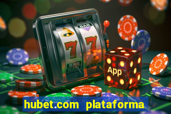 hubet.com plataforma de jogos